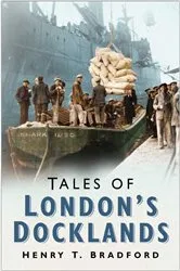 Book cover of Tales of London Docklands by Henry T. Bradford