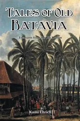 Book cover of Tales of old Batavia by Kami Ehrich