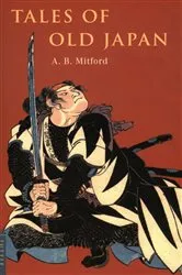 Book cover of Tales of Old Japan by A.B. Mitford