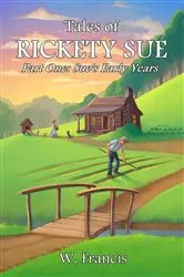 Book cover of Tales of Rickety Sue by W. Francis