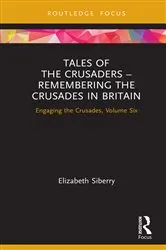 Book cover of Tales of the Crusaders – Remembering the Crusades in Britain by Elizabeth Siberry