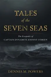 Book cover of Tales of the Seven Seas by Dennis M. Powers