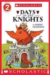 Book cover of Tales of the Time Dragon: Days of the Knights (Scholastic Reader, Level 2) by Robert Neubecker