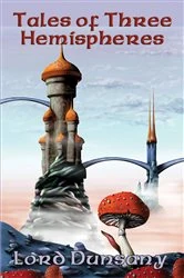 Book cover of Tales of Three Hemispheres by Lord Dunsany