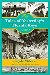 Book cover of Tales of Yesterday's Florida Keys by John Viele