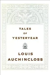 Book cover of Tales of Yesteryear by Louis Auchincloss