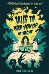 Book cover of Tales to Keep You Up at Night by Dan Poblocki
