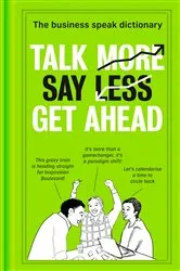 Book cover of Talk More. Say Less. Get Ahead. by Unknown