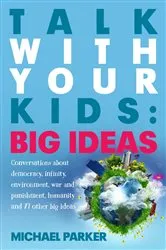 Book cover of Talk With Your kids: Big Ideas by Michael Parker