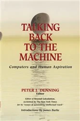 Book cover of Talking Back to the Machine by Peter J. Denning