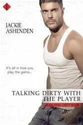 Book cover of Talking Dirty With the Player by Jackie Ashenden