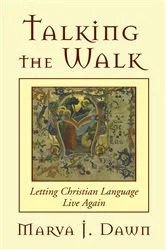 Book cover of Talking the Walk by Marva J. Dawn