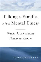 Book cover of Talking to Families about Mental Illness: What Clinicians Need to Know by Igor Galynker