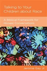 Book cover of Talking to Your Children about Race by Gay, Jr., Jerome