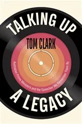 Book cover of Talking Up a Legacy by Tom Clark