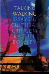 Book cover of Talking Walking by Rachel Bowlby