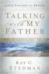 Book cover of Talking with My Father by Ray C. Stedman
