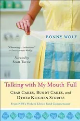 Book cover of Talking with My Mouth Full by Bonny Wolf