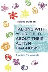 Book cover of Talking with Your Child about Their Autism Diagnosis by Raelene Dundon