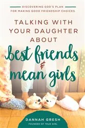 Book cover of Talking with Your Daughter About Best Friends and Mean Girls by Unknown