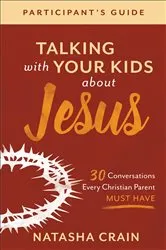 Book cover of Talking with Your Kids about Jesus Participant's Guide by Natasha Crain