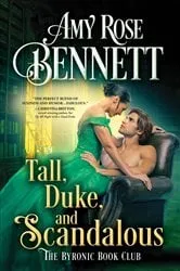 Book cover of Tall, Duke, and Scandalous by Amy Rose Bennett