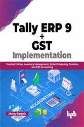 Book cover of Tally ERP 9 + GST Implementation by Akshay Rajgaria