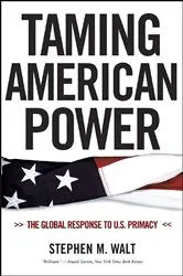 Book cover of Taming American Power: The Global Response to U.S. Primacy by Unknown