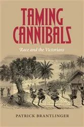 Book cover of Taming Cannibals by Patrick Brantlinger