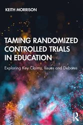 Book cover of Taming Randomized Controlled Trials in Education by Keith Morrison