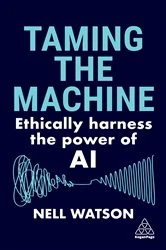 Book cover of Taming the Machine by Nell Watson