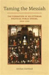 Book cover of Taming the Messiah by Aslihan Gurbuzel