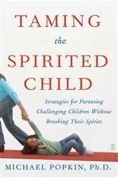 Book cover of Taming the Spirited Child by Michael H. Popkin