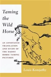 Book cover of Taming the Wild Horse by Louis Komjathy