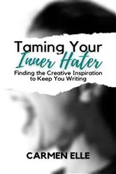 Book cover of Taming Your Inner Hater by Carmen Elle