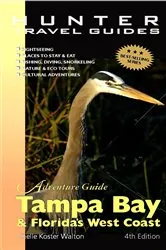 Book cover of Tampa Bay & Florida's West Coast Adventure Guide (4th ed.) by Chelle Koster Walton