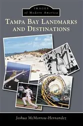 Book cover of Tampa Bay Landmarks and Destinations by Joshua McMorrow-Hernandez