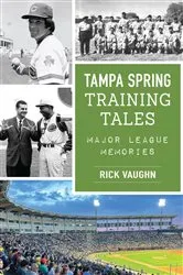 Book cover of Tampa Spring Training Tales by Rick Vaughn