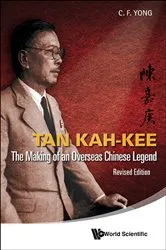 Book cover of Tan Kah-kee: The Making Of An Overseas Chinese Legend (Revised Edition) by Ching-fatt Yong