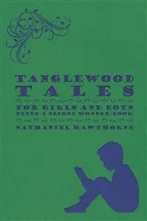 Book cover of Tanglewood Tales - For Girls and Boys - Being a Second Wonder-Book by Nathaniel Hawthorne