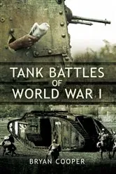 Book cover of Tank Battles of World War I by Bryan Cooper