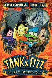 Book cover of Tank & Fizz: The Case of Firebane's Folly by Liam O'Donnell
