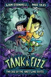 Book cover of Tank & Fizz: The Case of the Battling Bots by Liam O'Donnell