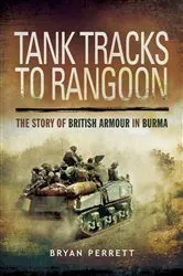 Book cover of Tank Tracks to Rangoon by Bryan Perrett