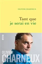 Book cover of Tant que je serai en vie by Olivier Charneux