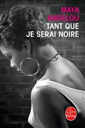 Book cover of Tant que je serai noire by Maya Angelou