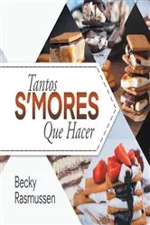 Book cover of Tantos S'mores Que Hacer by Becky Rasmussen