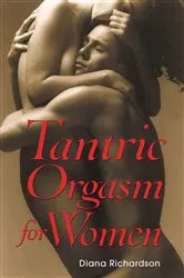Book cover of Tantric Orgasm for Women by Diana Richardson