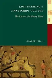Book cover of Tao Yuanming and Manuscript Culture by Xiaofei Tian