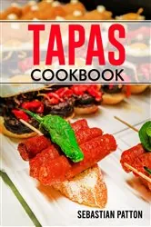 Book cover of TAPAS COOKBOOK by Sebastian Patton